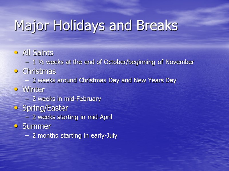 Major Holidays and Breaks All Saints 1 ½ weeks at the end of October/beginning